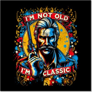 I'm Not Old I'm Classic Gunslinger Western Style Distressed Design Posters and Art